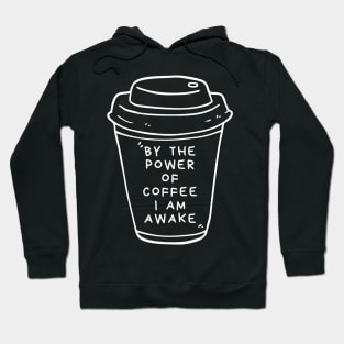 By The Power Of Coffee I Am Awake Hoodie